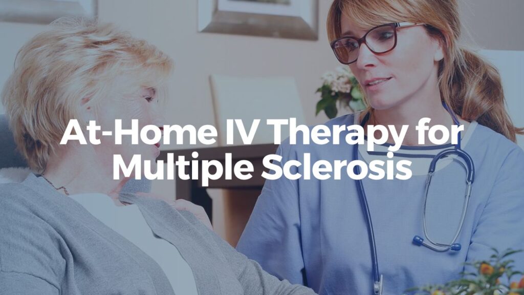 At-Home IV Therapy for Multiple Sclerosis  