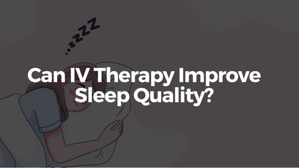 Can IV Therapy Improve Sleep Quality?